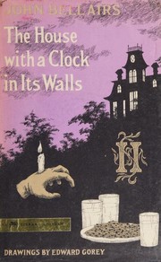 The House with a Clock in Its Walls (Lewis Barnavelt #1) by John Bellairs