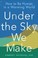 Cover of: Under the Sky We Make