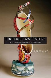 Cover of: Cinderella's Sisters: A Revisionist History of Footbinding (Philip A. Lilienthal Asian Studies Imprint)