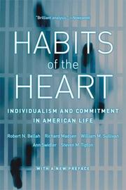Cover of: Habits of the Heart by Robert N. Bellah, Richard Madsen, William M. Sullivan, Ann Swidler, Steven M. Tipton