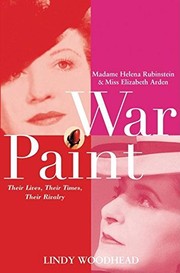 Cover of: War paint: Madame Helena Rubinstein and Miss Elizabeth Arden : their lives, their times, their rivalry