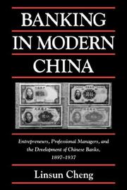 Cover of: Banking in Modern China: Entrepreneurs, Professional Managers, and the Development of Chinese Banks, 18971937 (Cambridge Modern China Series)