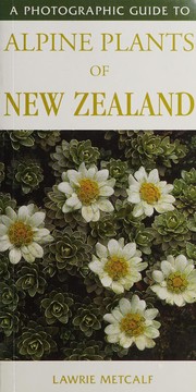 Cover of: A photographic guide to alpine plants of New Zealand