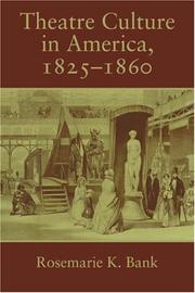 Cover of: Theatre Culture in America, 18251860 (Cambridge Studies in American Theatre and Drama) by Rosemarie K. Bank