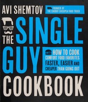 Cover of: The single guy cookbook: how to cook comfort food favorites faster, easier and cheaper than going out