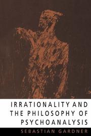 Irrationality and the philosophy of psychoanalysis by Sebastian Gardner