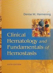 Cover of: Clinical hematology and fundamentals of hemostasis by [edited by] Denise M. Harmening.