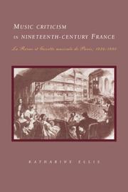 Cover of: Music Criticism in Nineteenth-Century France by Katharine Ellis, Katharine Ellis