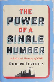 Cover of: The power of a single number: a political history of GDP
