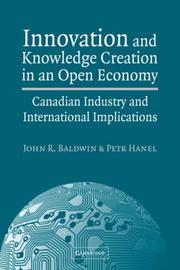 Innovation and Knowledge Creation in an Open Economy by John R. Baldwin, Petr Hanel