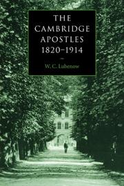 Cover of: The Cambridge Apostles, 18201914: Liberalism, Imagination, and Friendship in British Intellectual and Professional Life