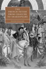 Cover of: The French Fetish from Chaucer to Shakespeare (Cambridge Studies in Renaissance Literature and Culture)
