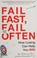 Cover of: Fail fast, fail often