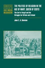 Cover of: The Politics of Religion in the Age of Mary, Queen of Scots by Jane E. A. Dawson, Jane E. A. Dawson