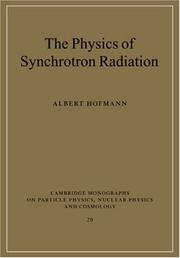 The Physics of Synchrotron Radiation (Cambridge Monographs on Particle Physics, Nuclear Physics and Cosmology) by Albert Hofmann