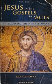 Jesus in the Gospels and Acts by Daniel J. Scholz