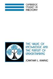 Cover of: The Value of Knowledge and the Pursuit of Understanding (Cambridge Studies in Philosophy) by Jonathan L. Kvanvig