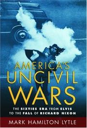 Cover of: America's Uncivil Wars: The Sixties Era from Elvis to the Fall of Richard Nixon