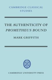 Cover of: The Authenticity of Prometheus Bound (Cambridge Classical Studies) by Mark Griffith