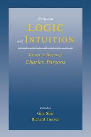 Cover of: Between Logic and Intuition: Essays in Honor of Charles Parsons