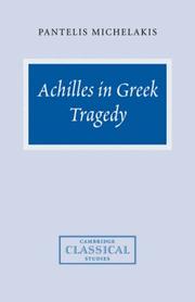 Cover of: Achilles in Greek Tragedy (Cambridge Classical Studies) by Pantelis Michelakis