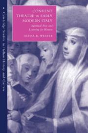 Cover of: Convent Theatre in Early Modern Italy: Spiritual Fun and Learning for Women (Cambridge Studies in Italian History and Culture)