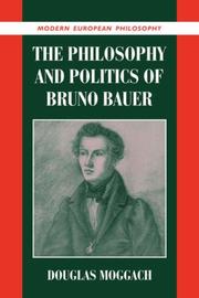 Cover of: The Philosophy and Politics of Bruno Bauer (Modern European Philosophy) by Douglas Moggach