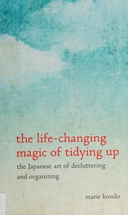 Cover of: The life-changing magic of tidying up by Marie Kondo