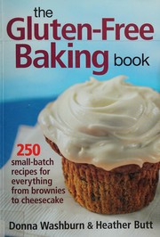Cover of: The gluten-free baking book: [250 small-batch recipes for everything from brownies to cheesecake]