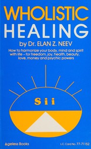 Cover of: Wholistic healing: how to harmonize your body, mind, and spirit with life--for freedom, joy, health, beauty, love, money, and psychic powers