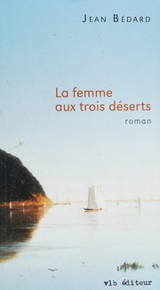 Cover of: La femme aux trois déserts: roman