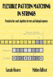 Cover of: Flexible Pattern Matching in Strings: Practical On-Line Search Algorithms for Texts and Biological Sequences