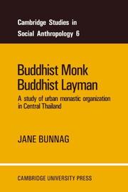 Cover of: Buddhist Monk, Buddhist Layman: A Study of Urban Monastic Organization in Central Thailand (Cambridge Studies in Social and Cultural Anthropology)