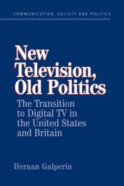 Cover of: New Television, Old Politics: The Transition to Digital TV in the United States and Britain (Communication, Society and Politics)