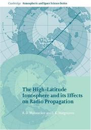 Cover of: The High-Latitude Ionosphere and its Effects on Radio Propagation (Cambridge Atmospheric and Space Science Series) by R. D. Hunsucker, John Keith Hargreaves