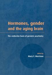 Cover of: Hormones, Gender and the Aging Brain: The Endocrine Basis of Geriatric Psychiatry