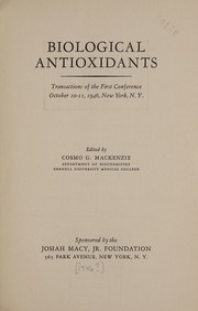 Cover of: Biological antioxidants: transactions of the First Conference, October 10-11, 1946, New York, N.Y