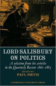Cover of: Lord Salisbury on Politics: A selection from his articles in the Quarterly Review, 1860-1883 (Cambridge Studies in the History and Theory of Politics)