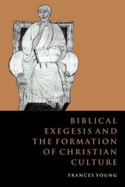 Cover of: Biblical Exegesis and the Formation of Christian Culture by Frances M. Young