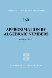 Approximation by Algebraic Numbers (Cambridge Tracts in Mathematics) by Yann Bugeaud