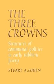 Cover of: The Three Crowns: Structures of Communal Politics in Early Rabbinic Jewry
