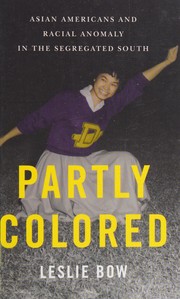 Cover of: Partly colored: Asian Americans and racial anomaly in the segregated South