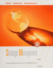 Cover of: Strategic Management: Competitiveness and Globalization, Cases (Strategic Management: Competitiveness and Globalization) by Michael A. Hitt, R. Duane Ireland, Robert E. Hoskisson