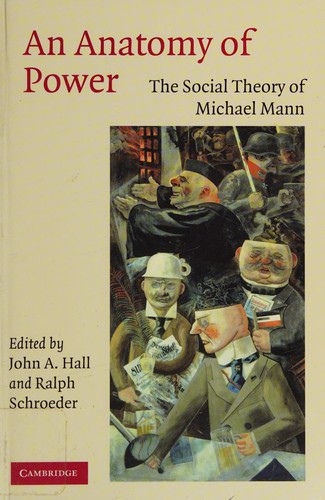 An anatomy of power by edited by John A. Hall, Ralph Schroeder.