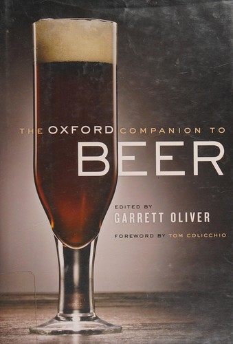The Oxford companion to beer by edited by Garrett Oliver