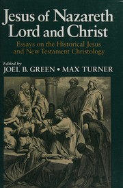Cover of: Jesus of Nazareth: Lord and Christ : essays on the historical Jesus and New Testament christology