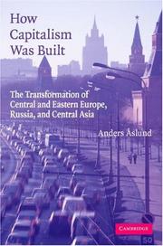 Cover of: How Capitalism Was Built: The Transformation of Central and Eastern Europe, Russia, and Central Asia