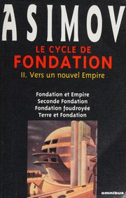 Cover of: Le cycle de Fondation 2: Vers un nouvel Empire: Fondation et Empire, Seconde Fondation, Fondation foudroyée, Terre et Fondation