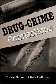 Cover of: Drug-Crime Connections (Cambridge Studies in Criminology) by Trevor Bennett, Katy Holloway