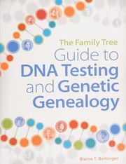 Cover of: The family tree guide to DNA testing and genetic genealogy by Blaine T. Bettinger